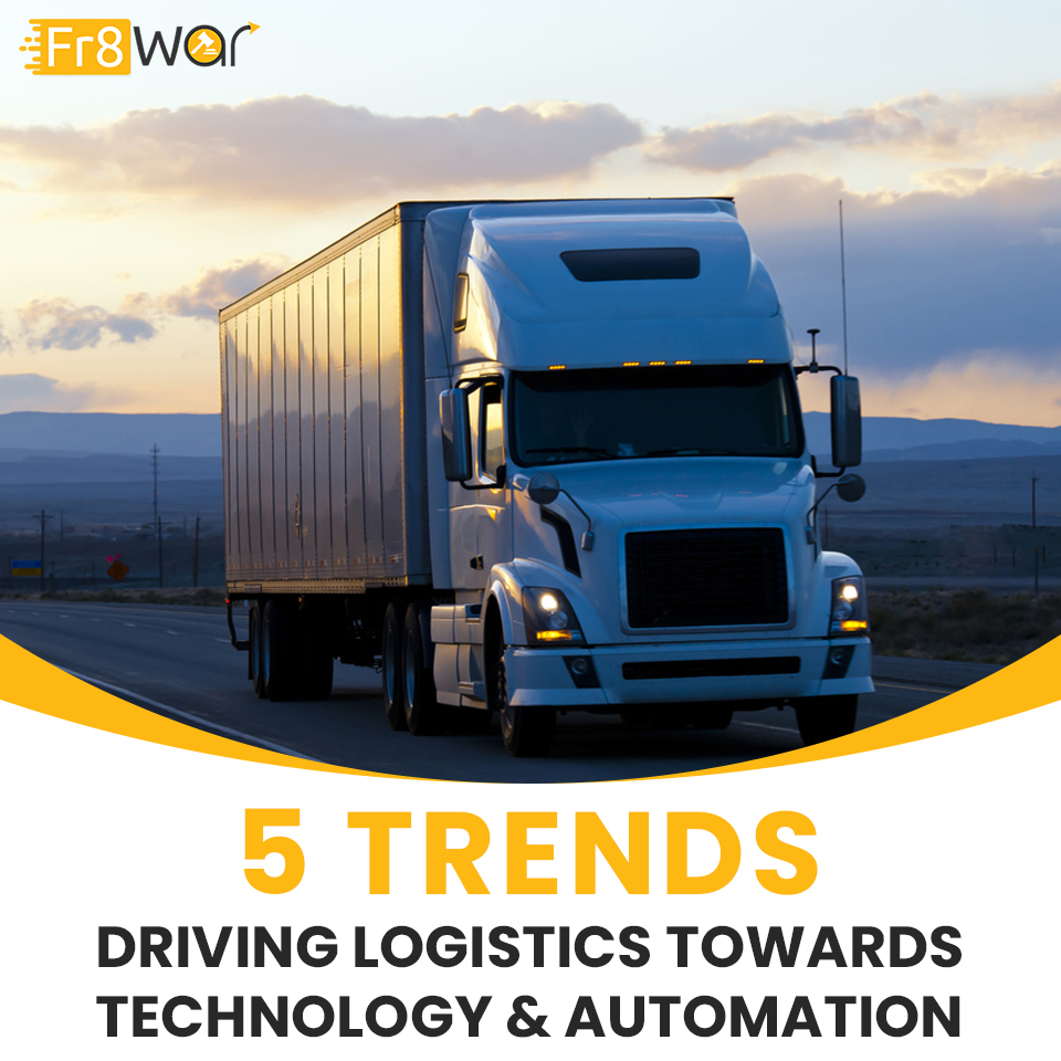 5 TRENDS DRIVING LOGISTICS TOWARDS TECHNOLOGY & AUTOMATION